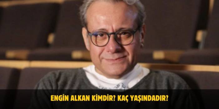 Engin Alkan Kimdir? Hayatı, Kaç Yaşında, Nereli? Evli Mi?