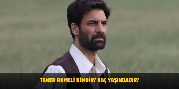 Taner Rumeli Kimdir? Kaç Yaşındadır? Nereli? Evli Mi?