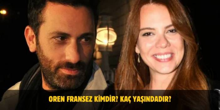 Oren Fransez Kimdir? Kaç Yaşındadır? Evli Mi?