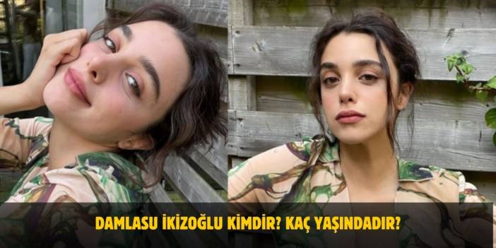 Damlasu İkizoğlu Kimdir? Boyu, Kilosu, Yaşı, Nerelidir? Sevgilisi Var Mı?