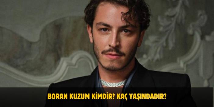 Boran Kuzum Kimdir? Boyu, Kilosu, Yaşı Nedir? Nerelidir? Sevgilisi Var Mı?