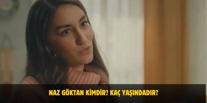 Naz Göktan Kimdir? Kaç Yaşındadır? Nerelidir? Sevgilisi Var Mı?