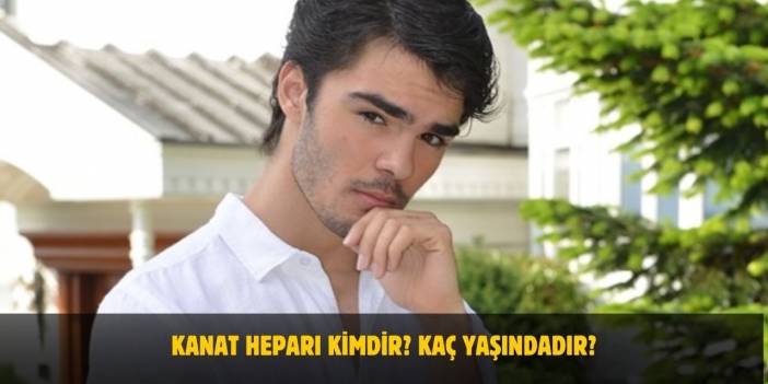 Kanat Heparı Kimdir? Kaç Yaşında, Nereli, Sevgilisi Var Mı?