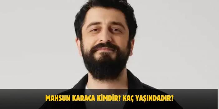 Mahsun Karaca Kimdir? Kaç Yaşındadır? Nerelidir? Evli Mi? Eşi Kim?