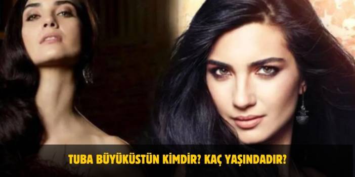 Tuba Büyüküstün Kimdir? Kaç Yaşındadır? Nerelidir? Evli Mi?