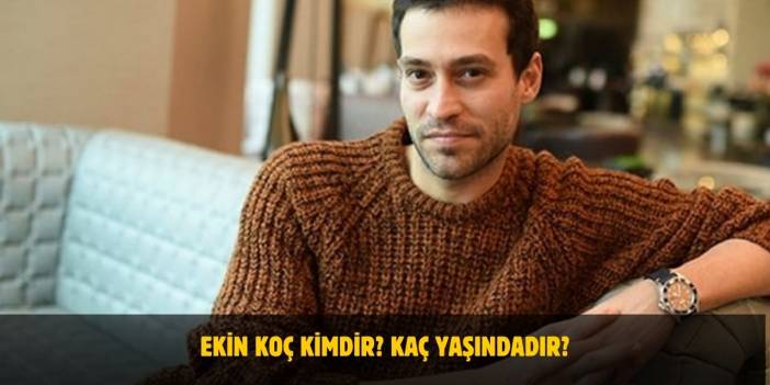 Ekin Koç Kimdir? Kaç Yaşındadır? Nerelidir? Sevgilisi Var Mı?