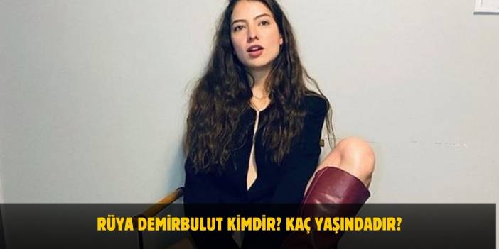 Rüya Demirbulut Kimdir? Nereli, Kaç Yaşında? Sevgilisi Var Mı?