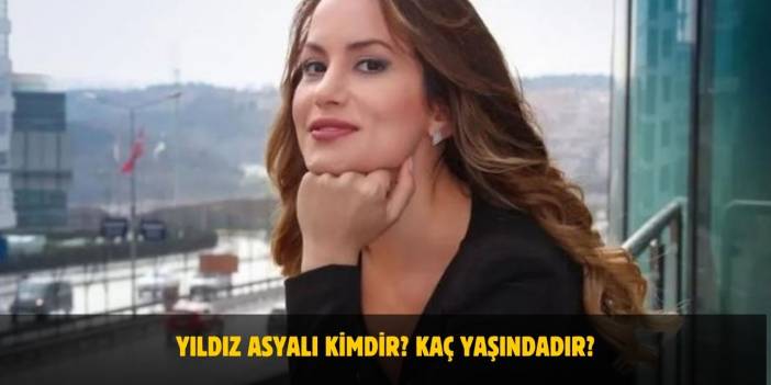 Yıldız Asyalı Kimdir? Aslen Nereli, Kaç Yaşında, Evli Mi?