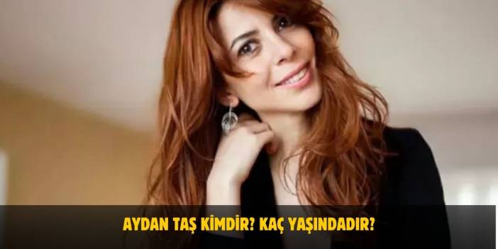 Aydan Taş Kimdir? Nereli, Kaç Yaşında? Evli Mi?