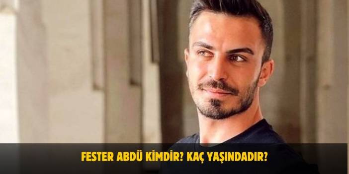 Fester Abdü Kimdir? Deli Mi Ne Kim? Kaç Yaşında, Nereli, Evli Mi?